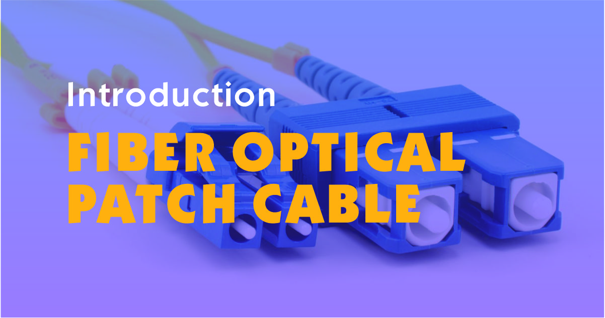 Introduction to fiber optical patch cable